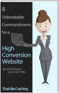 8 Unbreakable Commandments For a High Conversion Website