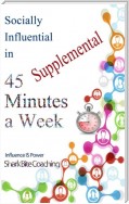 Socially Influential in 45 Minutes a Week - Supplemental