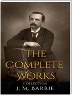 J. M. Barrie: The Complete Works