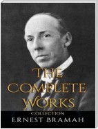 Ernest Bramah: The Complete Works
