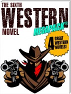 The Sixth Western Novel MEGAPACK ®: 4 Novels of the Old West
