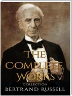 Bertrand Russell: The Complete Works
