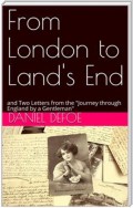 From London to Land's End / and Two Letters from the "Journey through England by a Gentleman"