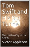 Tom Swift and His Big Tunnel; Or, The Hidden City of the Andes