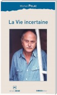 La Vie incertaine