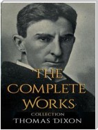 Thomas Dixon: The Complete Works