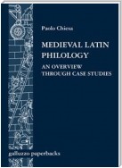 Medieval Latin Philology. An Overview Through Case Studies
