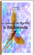 Les aventures de Myrtille la Roukmoute - Tome 1