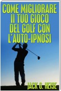 Come migliorare il tuo Gioco del Golf con l’AUTO-IPNOSI (Tradotto)