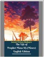 The Life of Prophet Musa As (Moses) English Edition