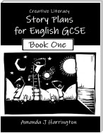 Creative Literacy Story Plans for English Gcse Book One
