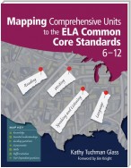 Mapping Comprehensive Units to the ELA Common Core Standards, 6–12