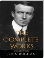 John Buchan: The Complete Works
