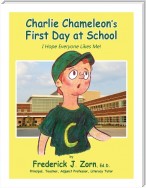 Charlie Chameleon's First Day at School: I Hope Everyone Likes Me!