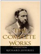 Richard Jefferies: The Complete Works