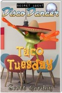 Secret Agent Disco Dancer: Taco Tuesday