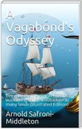 A Vagabond's Odyssey / being further reminiscences of a wandering sailor-troubadour / in many lands