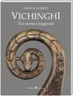 Vichinghi. Tra storia e leggenda