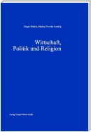 Wirtschaft, Politik und Religion