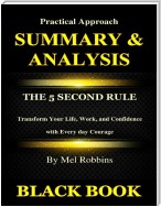 Summary & Analysis : The 5 Second Rule By Mel Robbins : Transform Your Life, Work, and Confidence with Every day Courage