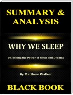Summary & Analysis : Why We Sleep By Matthew Walker : Unlocking the Power of Sleep and Dreams