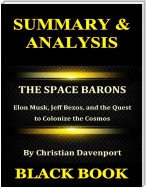 Summary & Analysis : The Space Barons  By Christian Davenport : Elon Musk, Jeff Bezos, and the Quest to Colonize the Cosmos