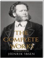 Henrik Ibsen: The Complete Works