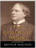 Arthur Machen: The Complete Works