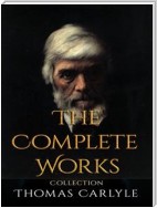 Thomas Carlyle: The Complete Works