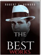 Robert E. Howard: The Best Works