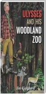 Ulysses and His Woodland Zoo