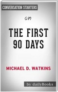 The First 90 Days: Proven Strategies for Getting Up to Speed Faster and Smarter, Updated and Expanded​​​​​​​ by Michael Watkins | Conversation Starters