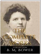 B. M. Bower: The Complete Works