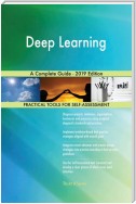 Deep Learning A Complete Guide - 2019 Edition