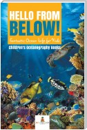 Hello from Below! : Fantastic Ocean Life for Kids | Children's Oceanography Books