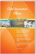 Chief Innovation Officer A Complete Guide - 2019 Edition