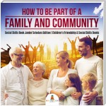 How to Be Part of a Family and Community | Social Skills Book Junior Scholars Edition | Children's Friendship & Social Skills Books