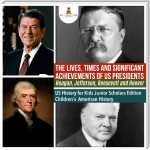 The Lives, Times and Significant Achievements of US Presidents Reagan, Jefferson, Roosevelt and Hoover | US History for Kids Junior Scholars Edition | Children's American History