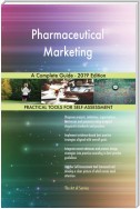 Pharmaceutical Marketing A Complete Guide - 2019 Edition