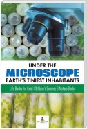 Under the Microscope : Earth's Tiniest Inhabitants : Life Books for Kids | Children's Science & Nature Books