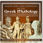 Major Gods and Goddesses of the Greek Mythology : Zeus, Athena, Aphrodite and Apollo | Greek Mythology for Kids Junior Scholars Edition | Children's Greek & Roman Books