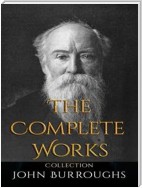 John Burroughs: The Complete Works