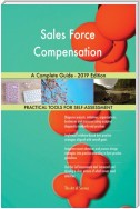 Sales Force Compensation A Complete Guide - 2019 Edition