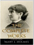 Mary J. Holmes: The Complete Works