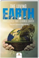 The Living Earth : Processes That Change Earth | Children's Science & Nature Books