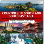 Countries in South and Southeast Asia : Indonesia, Malaysia, Vietnam and Nepal | Geography Learning Junior Scholars Edition | Children's Explore the World Books