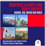 Countries in North and South America : Canada, USA, Mexico and Brazil | Geography Books Junior Scholars Edition | Children's Explore the World Books