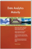 Data Analytics Maturity A Complete Guide - 2019 Edition