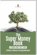 The Super Money Book : Finance 101 Lessons Kids Can't Miss | Children's Money & Saving Reference