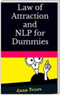 Law of Attraction and NLP for Dummies How to tо Attract: Love, Happiness, Hеаlth аnd Wealth. Mentalism, Persuasion and Mind control for Beginners